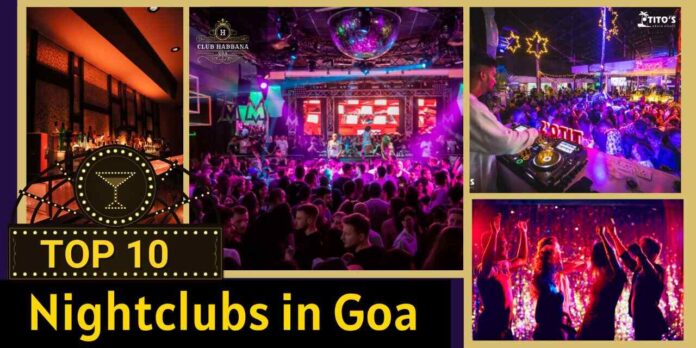 Best Night Club In Goa, Top 10 Nightclubs in Goa, Club Habbana,Tito’s Club,LPK Waterfront,SinQ Nightclub,Mambos,Cafe Lilliput,UV Bar,Hype,Antares,Shiva Valley,