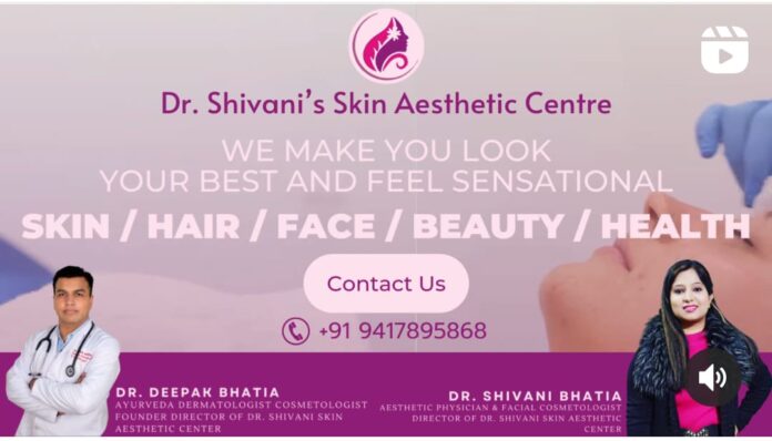 Dr. Shivani’s Skin Aesthetic Centre,One-Stop Solution For Skin,Dr. Deepak Bhatia, Skin Aesthetic Centre,