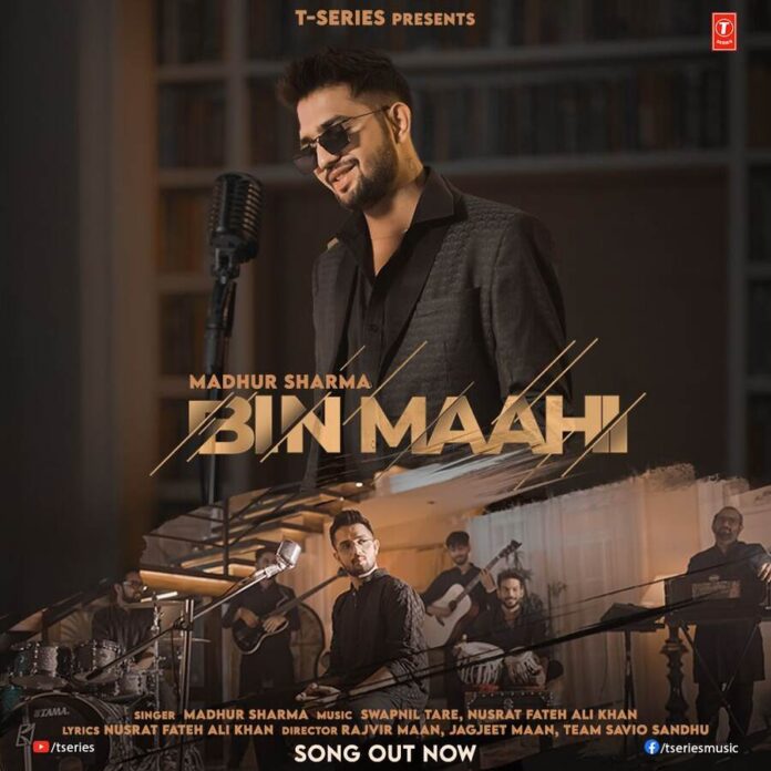 After Kaali Kaali Zulfon Ke & Biba Sada Dil, Madhur Sharma brings you T-Series’ Bin Maahi!