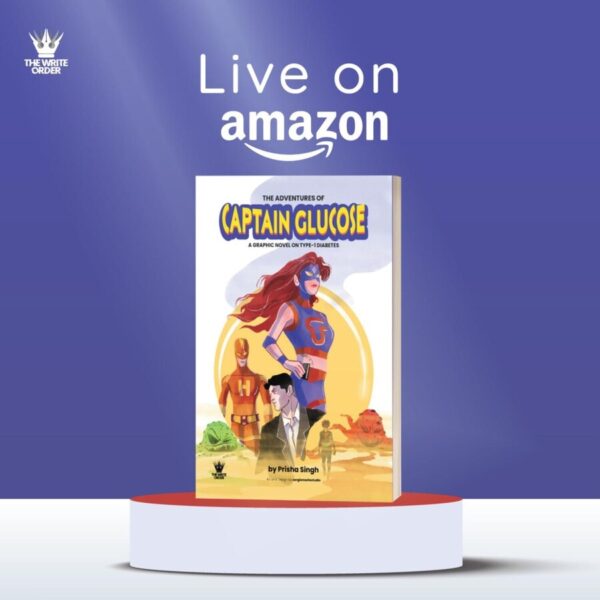 Prisha Singh,Author Prisha Singh,The Adventures of Captain Glucose A Graphic Novel on Type-1 Diabetes
