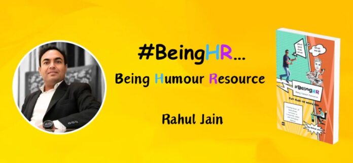 BeingHR, BeingHumourResource, Rahul Jain, HR Professional, Associate Certified Coach, Mentor, Reiki Healer, Speaker, Social Media Enthusiast, Top 35 HR Professionals, Workplace Humor, Creative Cartoons, Work Life, Book Release, Fictional HR Experiences, Workplace Situations, Sense of Humor, Laughing at Self, Charitable Contributions, Quick Read, HR Insights, BookRecommendation, Business Manager Magazine, World HRD Congress, Dream Companies to Work With, The Great Managers Award 2018, Times Ascent, Workplace Comedy, BookReview, BeingHR, HR Professionals, Humor in HR, Workplace Humor, HR Insights, Funny Cartoons, HR Satire, HR Anecdotes, Work Life Humor, Employee Life Cycle, Office Situations, HR Career, Business Manager Magazine, Book Review, Rahul Jain, Work Life Balance, HR Realities, HR Challenges, HR Insights, HR Fun,