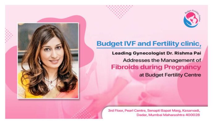 Gynaecologist ,Fibroids During Pregnancy ,Dr Rishma Pai ,Budget Fertility Center ,Obstetrician ,Pregnancy Management ,Fibroid Awareness ,Fibroid Removal ,Cesarean Procedure ,IVF ,Infertility Treatment ,Reproductive Health ,Mumbai Gynaecologist ,Women Health ,Medical Expertise ,Fertility Clinic ,Healthy Pregnancy ,Hormone Therapy ,High Intensity Ultrasound ,Patient Care ,Fibroid Complications ,Gynaecological Societies ,IVF Advancements ,Fertility Consultation ,India Healthcare ,Dadar Mumbai ,Dr Rishma Pai Contact ,Gynecological Endoscopy ,Indian Medical Fraternity ,Reproductive Technology