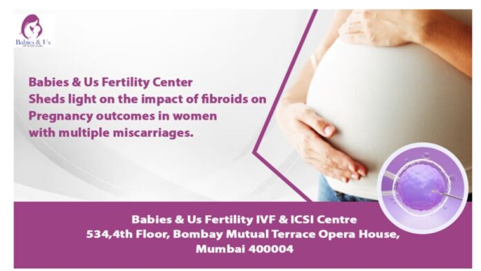 Fibroids And Pregnancy ,Miscarriage Prevention ,Fertility Center ,IVF clinic ,Dr Hrishikesh Pai ,Recurrent Miscarriages ,Uterine Fibroids ,Gynecological Checkup ,Ashermans Syndrome ,Patient Success Story ,Infertility Treatment ,Babies And Us Fertility Center ,IVF specialist ,Assisted Reproductive Technology ,Embryoscope ,Egg Freezing ,Male Infertility ,PGD ,Embryo Thaw Recovery ,Cumulative Pregnancy Rate