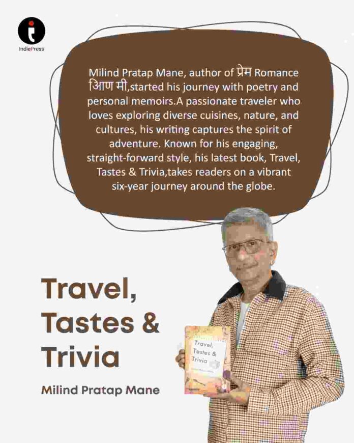 Explore the World Through the Eyes of a Wanderer – Travel, Tastes & Trivia by Author Milind Pratap Mane!  