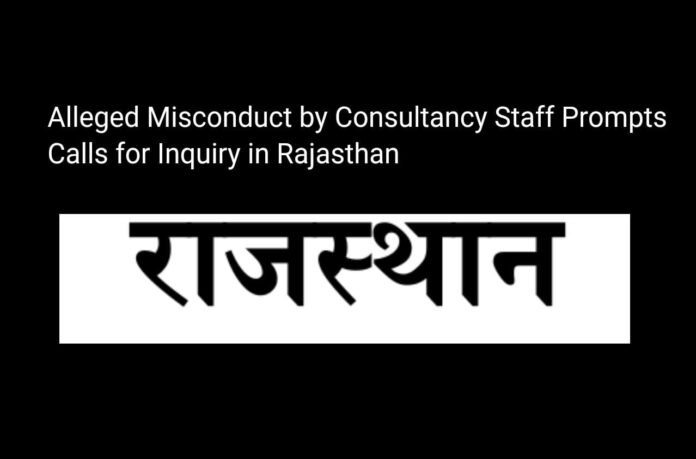Alleged Misconduct by Consultancy Staff Prompts Calls for Inquiry in Rajasthan