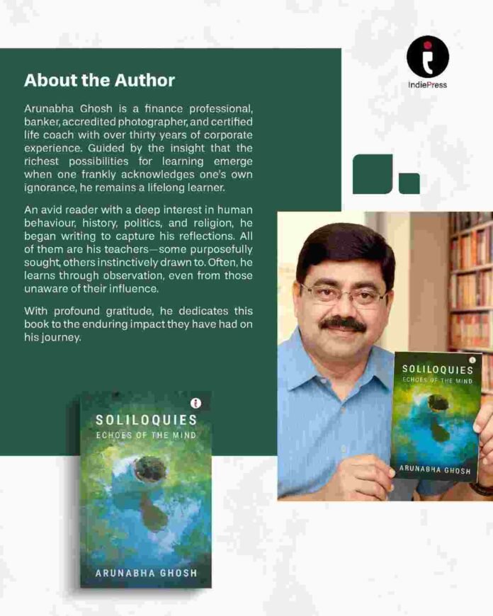 A Journey Through Love, Loss, and Inner Truths: Exploring Soliloquies: Echoes of the Mind by Author Arunabha Ghosh