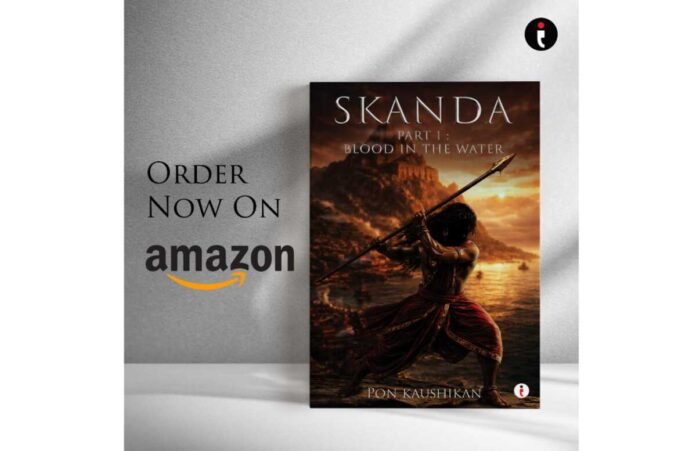 Skanda Part 1: Blood in the Water by Author Pon Kaushikan - A Tamil Mythological Fantasy of Gods, Time Travel and Ancient Power